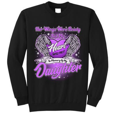 Her Wings Were Ready But My Heart Was Not In Memory of My Daughter Tall Sweatshirt