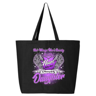 Her Wings Were Ready But My Heart Was Not In Memory of My Daughter 25L Jumbo Tote