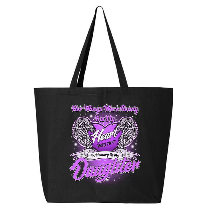 Her Wings Were Ready But My Heart Was Not In Memory of My Daughter 25L Jumbo Tote