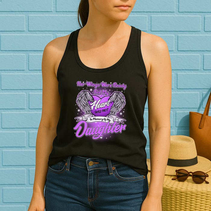 Her Wings Were Ready But My Heart Was Not In Memory of My Daughter Womens Tank Top