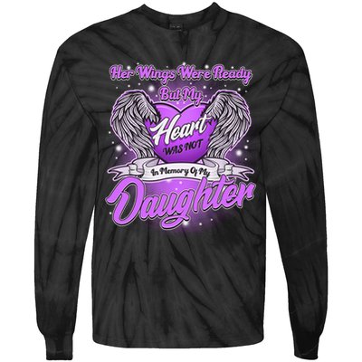 Her Wings Were Ready But My Heart Was Not In Memory of My Daughter Tie-Dye Long Sleeve Shirt