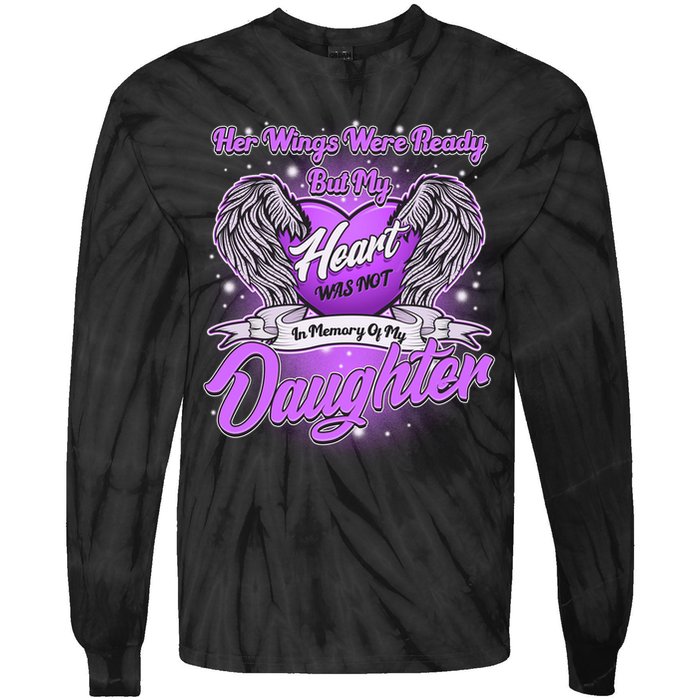 Her Wings Were Ready But My Heart Was Not In Memory of My Daughter Tie-Dye Long Sleeve Shirt