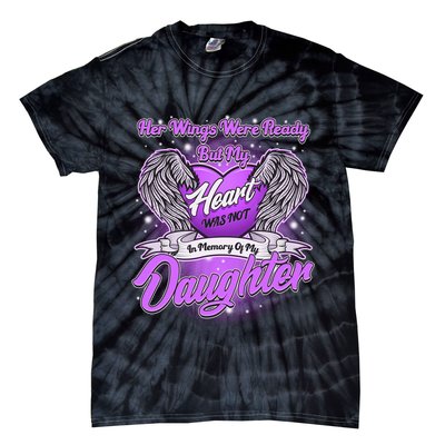 Her Wings Were Ready But My Heart Was Not In Memory of My Daughter Tie-Dye T-Shirt