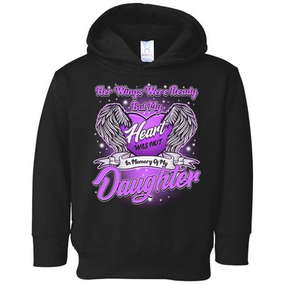 Her Wings Were Ready But My Heart Was Not In Memory of My Daughter Toddler Hoodie