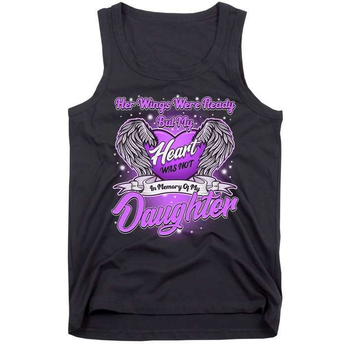 Her Wings Were Ready But My Heart Was Not In Memory of My Daughter Tank Top