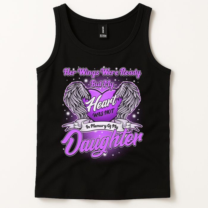 Her Wings Were Ready But My Heart Was Not In Memory of My Daughter Tank Top