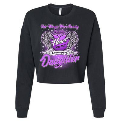Her Wings Were Ready But My Heart Was Not In Memory of My Daughter Cropped Pullover Crew