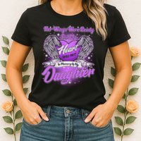 Her Wings Were Ready But My Heart Was Not In Memory of My Daughter Womens T-Shirt