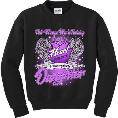 Her Wings Were Ready But My Heart Was Not In Memory of My Daughter Kids Sweatshirt
