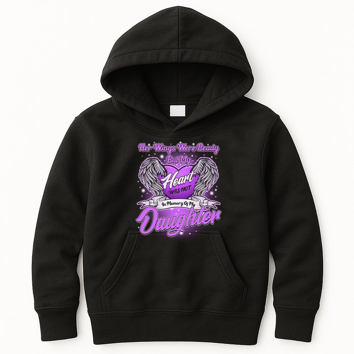 Her Wings Were Ready But My Heart Was Not In Memory of My Daughter Kids Hoodie