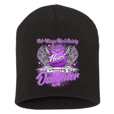 Her Wings Were Ready But My Heart Was Not In Memory of My Daughter Short Acrylic Beanie