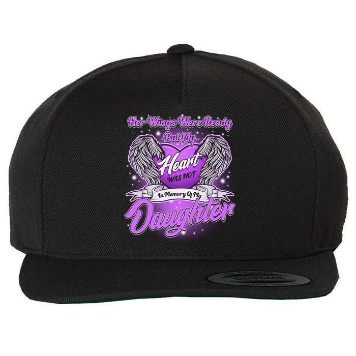 Her Wings Were Ready But My Heart Was Not In Memory of My Daughter Wool Snapback Cap