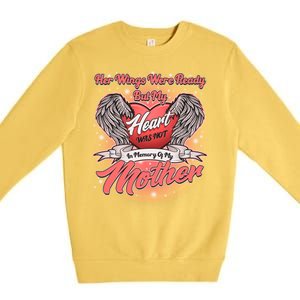 Her Wings Were Ready But My Heart Was Not In Memory Of My Mother Premium Crewneck Sweatshirt