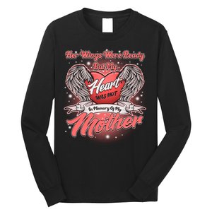 Her Wings Were Ready But My Heart Was Not In Memory Of My Mother Long Sleeve Shirt