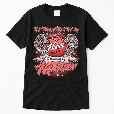 Her Wings Were Ready But My Heart Was Not In Memory Of My Mother Tall T-Shirt