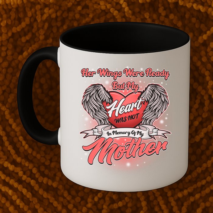 Her Wings Were Ready But My Heart Was Not In Memory Of My Mother Mug