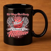 Her Wings Were Ready But My Heart Was Not In Memory Of My Mother 11oz C Handle Ceramic Mug