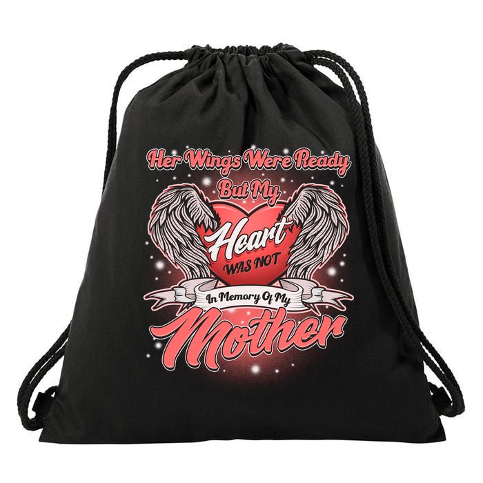 Her Wings Were Ready But My Heart Was Not In Memory Of My Mother Drawstring Bag