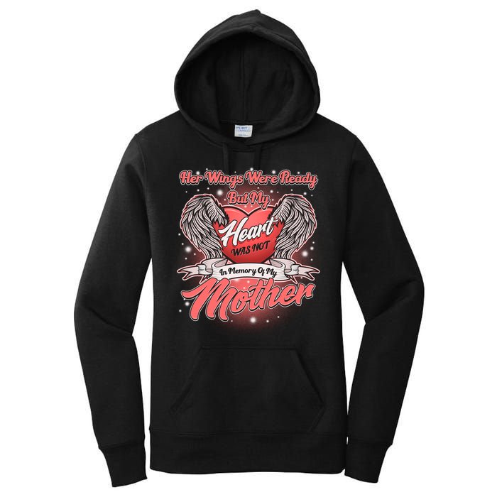 Her Wings Were Ready But My Heart Was Not In Memory Of My Mother Women's Pullover Hoodie