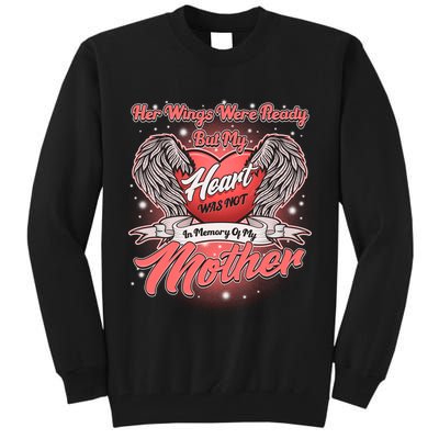 Her Wings Were Ready But My Heart Was Not In Memory Of My Mother Tall Sweatshirt