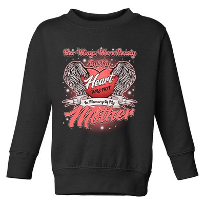 Her Wings Were Ready But My Heart Was Not In Memory Of My Mother Toddler Sweatshirt