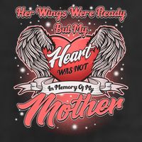 Her Wings Were Ready But My Heart Was Not In Memory Of My Mother Trucker Hat
