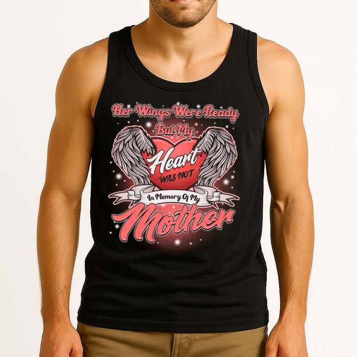Her Wings Were Ready But My Heart Was Not In Memory Of My Mother Tank Top
