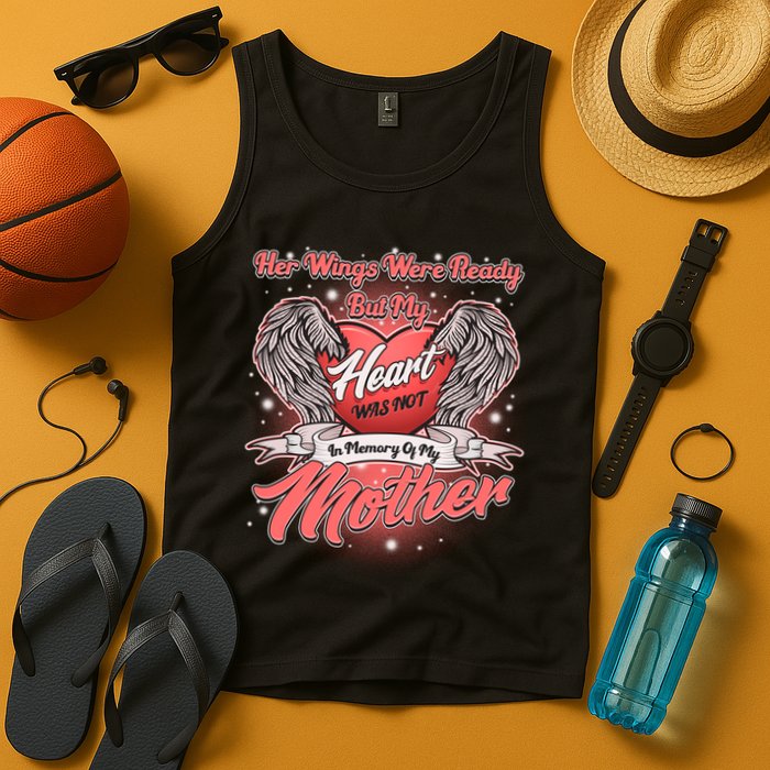 Her Wings Were Ready But My Heart Was Not In Memory Of My Mother Tank Top