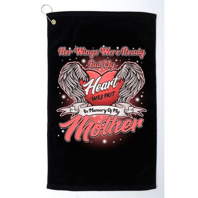 Her Wings Were Ready But My Heart Was Not In Memory Of My Mother Golf Towel