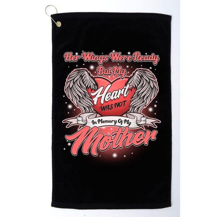 Her Wings Were Ready But My Heart Was Not In Memory Of My Mother Golf Towel
