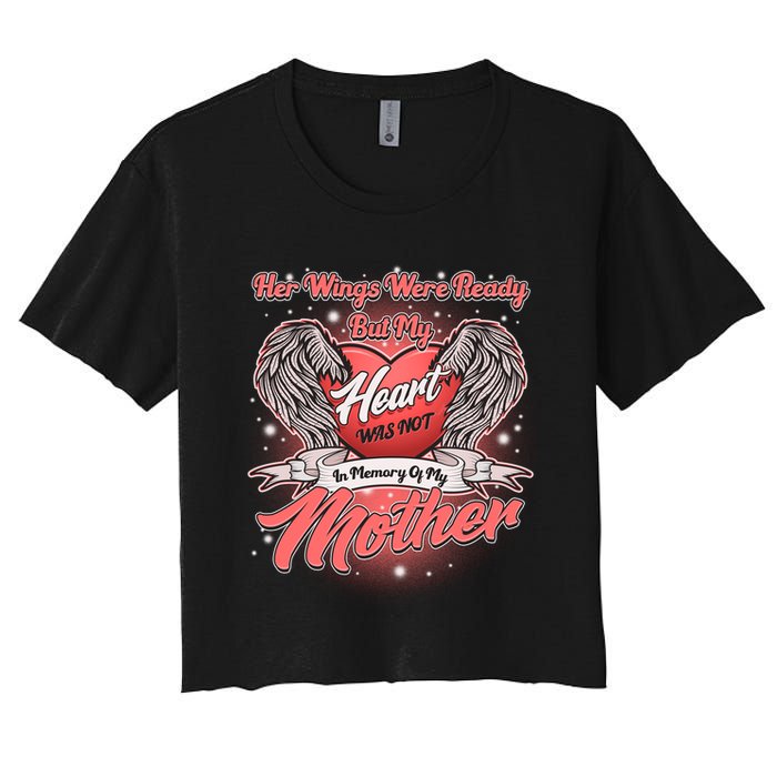 Her Wings Were Ready But My Heart Was Not In Memory Of My Mother Crop Top