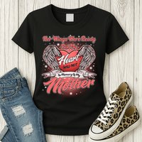 Her Wings Were Ready But My Heart Was Not In Memory Of My Mother Womens T-Shirt