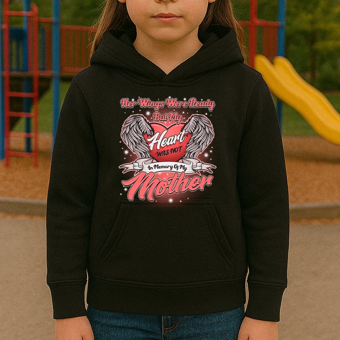 Her Wings Were Ready But My Heart Was Not In Memory Of My Mother Kids Hoodie