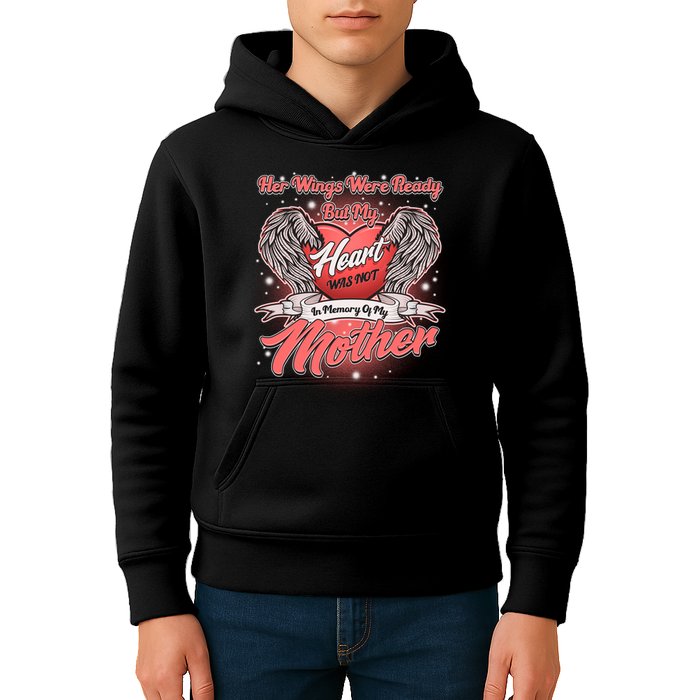 Her Wings Were Ready But My Heart Was Not In Memory Of My Mother Kids Hoodie