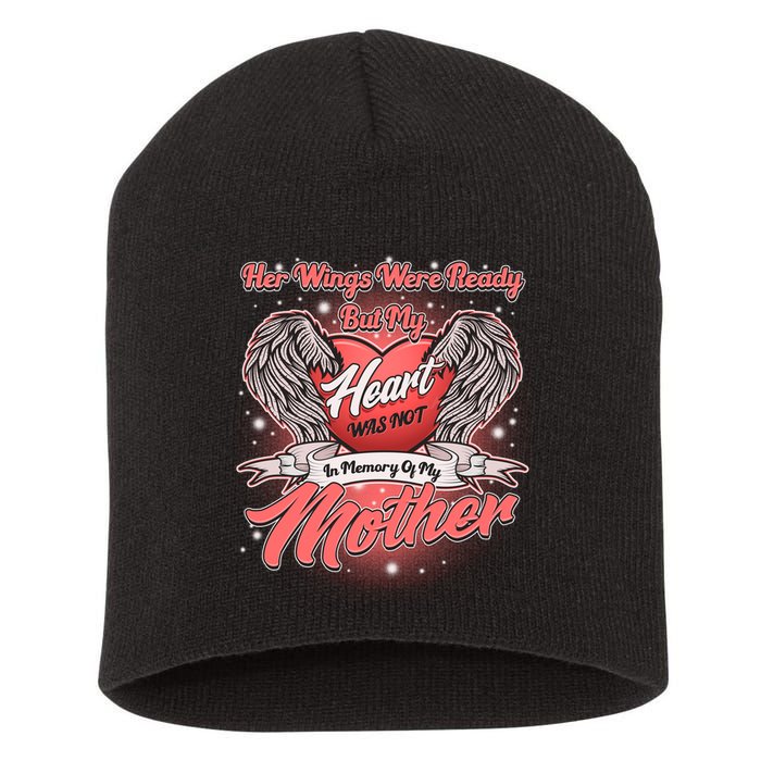 Her Wings Were Ready But My Heart Was Not In Memory Of My Mother Short Acrylic Beanie