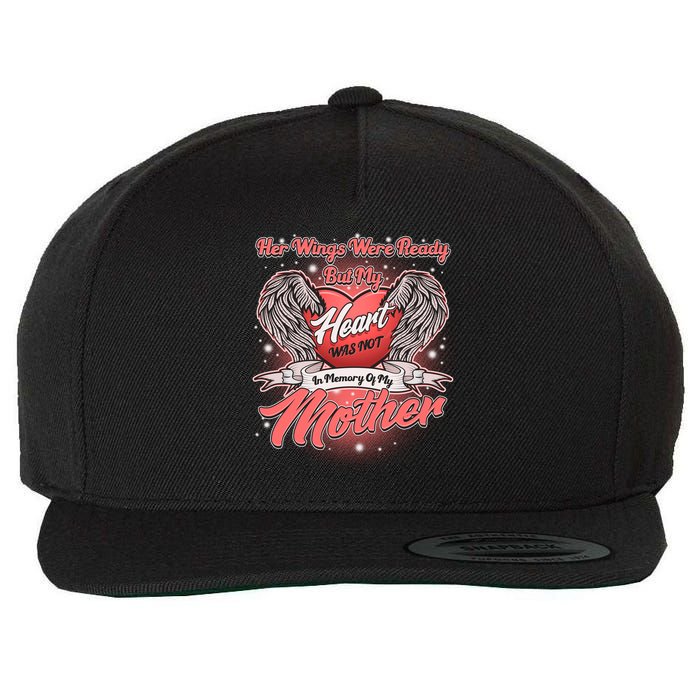 Her Wings Were Ready But My Heart Was Not In Memory Of My Mother Wool Snapback Cap