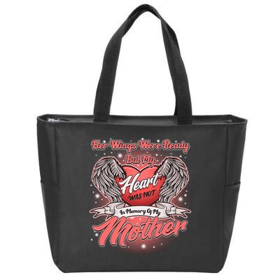 Her Wings Were Ready But My Heart Was Not In Memory Of My Mother Zip Tote Bag
