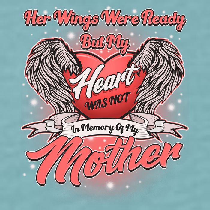 Her Wings Were Ready But My Heart Was Not In Memory Of My Mother Sueded Cloud Jersey T-Shirt