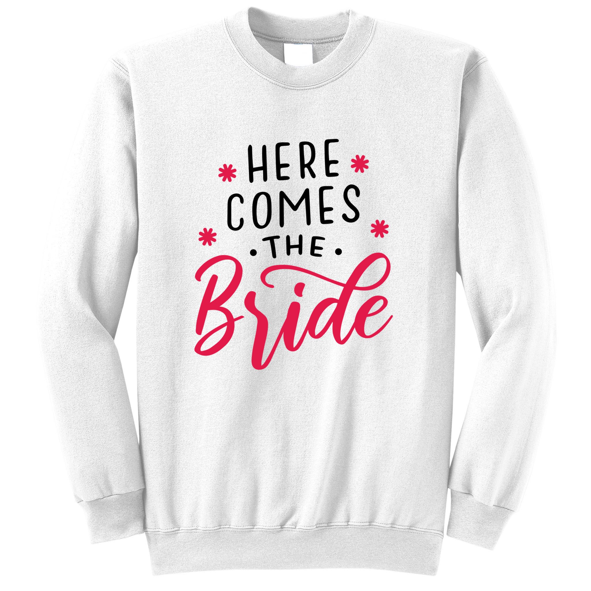 Here Comes The Bride Sweatshirt