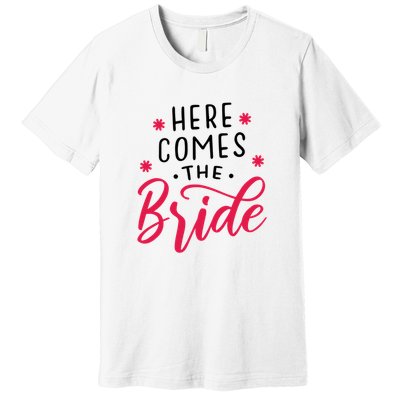 Here Comes The Bride Premium T-Shirt