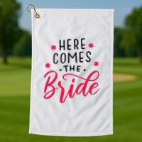 Here Comes The Bride Golf Towel