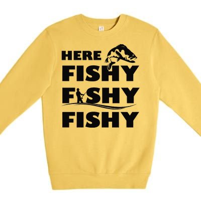 Here Fishy Fishy Fishy Premium Crewneck Sweatshirt