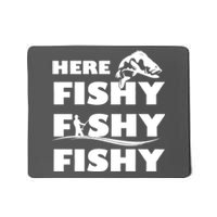 Here Fishy Fishy Fishy Mousepad