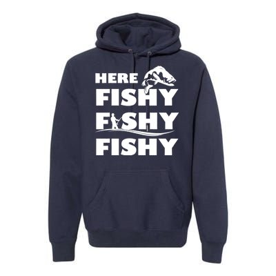 Here Fishy Fishy Fishy Premium Hoodie