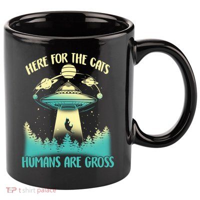 Here For The Cats Humans Are Gross 11oz C Handle Ceramic Mug