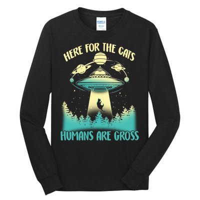 Here For The Cats Humans Are Gross Tall Long Sleeve T-Shirt