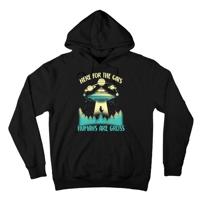 Here For The Cats Humans Are Gross Tall Hoodie