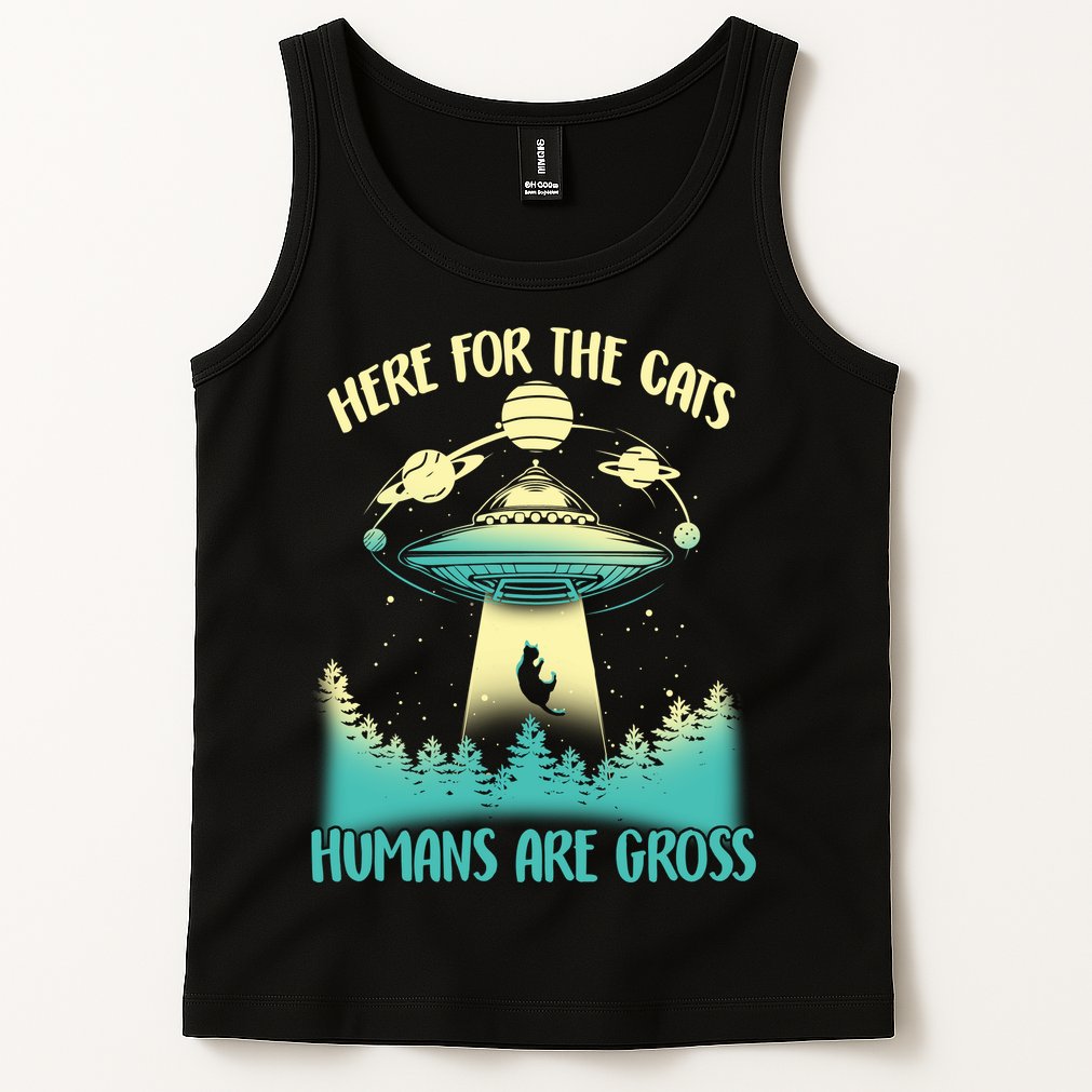 Here For The Cats Humans Are Gross Tank Top