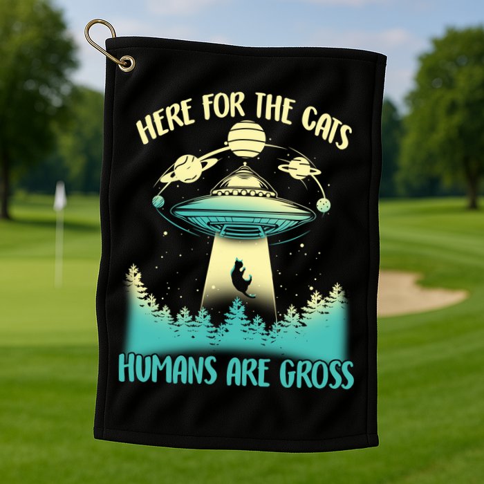 Here For The Cats Humans Are Gross Golf Towel