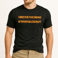Here For The Drinks Travis Kelce's Butt Kansas City Cooling Performance Crew T-Shirt